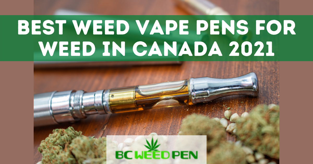 Best Weed Vape Pens for Weed in Canada 2021