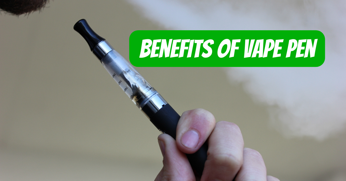 Benefits of Vape Pen